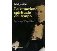 La situazione spirituale del tempo (Mimesis. Filosofia/Scienza)