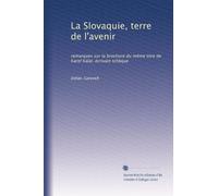 La Slovaquie, terre de l'avenir: remarques sur la brochure du même titre de Karel Kálal, écrivain tchèque