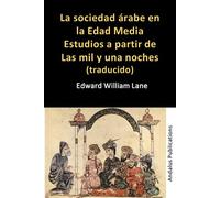 La sociedad árabe en la Edad Media Estudios a partir de Las mil y una noches (traducido)