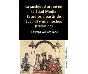 La sociedad árabe en la Edad Media Estudios a partir de Las mil y una noches (traducido)