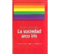 La Sociedad Arco Iris: 19 Conversaciones Sobre La Cuestion Gay