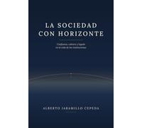 La Sociedad con Horizonte: Confianza, cultura y legado en la vida de las instituciones (Horizonte Político)