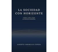 La Sociedad con Horizonte: Confianza, cultura y legado en la vida de las instituciones (Horizonte Político)