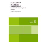 La sociedad de capital unipersonal. Fundamentos de su régimen jurídico (Monografías)