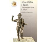 La sociedad de la Bética: Contribuciones para su estudio: 2 (Monográfica Humanidades/ Estudios Clásicos)