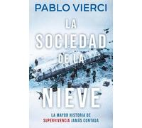 La sociedad de la nieve: La mayor historia de supervivencia jamás contada (Best Seller)