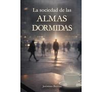 La sociedad de las ALMAS DORMIDAS (El jardín de la existencia)