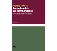 La sociedad de las singularidades: Una teoría de la modernidad tardía (CONOCIMIENTO)