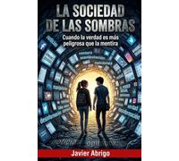 La sociedad de las sombras.: Cuando la verdad es más peligrosa que la mentira.