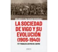 La Sociedad De Vigo Y Su Evolución (1905-1940) Fe Y Trabajo A Los Pies