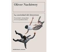 La sociedad del descenso: Precariedad y desigualdad en la era posdemocrática (Estado y Sociedad)