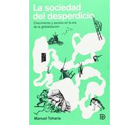 La Sociedad Del Desperdicio: Crecimiento y exceso en la era de la globalización (Modelos para armar)
