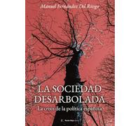 La sociedad desarbolada: La crisis de la política española