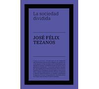 La sociedad dividida: Estructuras de clase y desigualdades en las sociedades tecnológicas: s/n (No Ficción)