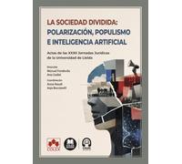 La sociedad dividida: polarización, populismo e inteligencia artificial (monografico)