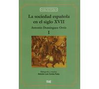 La sociedad española en el siglo XVII (reimpresión): 32 (Archivum)