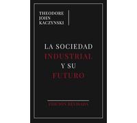 La Sociedad Industrial y su Futuro: Edición Revisada