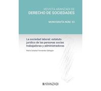 La sociedad laboral: estatuto juridico de las personas socias trabajadoras y administradoras (Monografía de la Revista de Derecho de Sociedades)