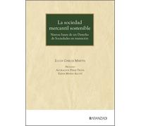 La sociedad mercantil sostenible Nuevas bases de un Derecho de Sociedades en transición: #¡REF!