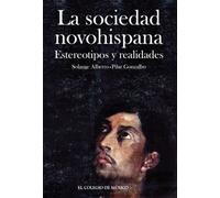 La sociedad novohispana:: estereotipos y realidades