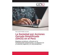 La Sociedad por Acciones Cerrada Simplificada (SACS) en el Perú: Régimen societario, eficacia en la formalización empresarial y su impacto en el sistema registral y la microempresa.