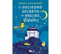 La sociedad secreta de brujas rebeldes | Sangu Mandanna