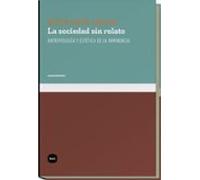 Sociedad Sin Relato,La 3ｦed: Antropologia y Estetica de La Inminencia (conocimiento)