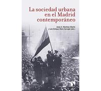 La sociedad urbana en el Madrid contemporáneo (COLECCION MAYOR)