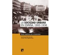 La Sociedad Urbana En España 1900-1936: Redes Impulsoras De La Moderni