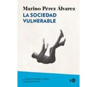 La sociedad vulnerable; Un ensayo sobre la crisis de salud mental: 2105 (Síntomas Contemporáneos)