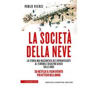 La società della neve. La storia mai raccontata dei sopravvissuti al terribile disastro aereo sulle Ande (I volti della storia)