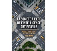 La Société à l'Ère de l'Intelligence Artificielle: Impacts, défis et opportunités