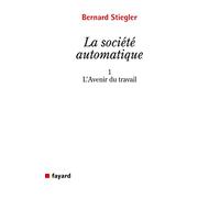 La société automatique: Tome 1, L'avenir du travail (Essais)