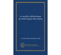 La société californienne de 1850 d'après Bret Harte