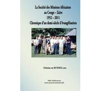 La Société des Missions Africaines au Congo-Zaïre 1952 - 2011: Chronique d'un demi-siècle d'évangélisation