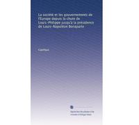 La société et les gouvernements de l'Europe depuis la chute de Louis-Philippe jusqu'à la présidence de Louis-Napoléon Bonaparte: Volume 3