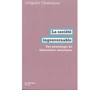 La société ingouvernable: Une généalogie du libéralisme autoritaire