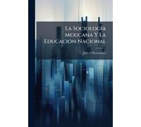 La SociologÃ-a Mexicana Y La EducaciÃ3n Nacional