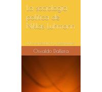 La sociología política de Niklas Luhmann: Entre expectativas y decepciones (Osvaldo Dallera)