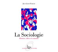 La sociologie: Histoire, idées et courants