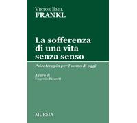 La sofferenza di una vita senza senso: Psicoterapia per l’uomo di oggi (Tracce)