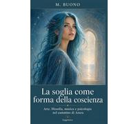 La soglia come forma della coscienza in La Coscienza di Azura: Arte, filosofia, musica e psicologia nel cammino di Azura