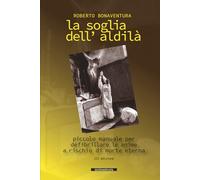 La soglia dell'aldilà: piccolo manuale per defibrillare le anime a rischio di morte eterna
