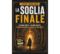 La Soglia Finale: Escape Room Book immersivo tra enigmi, misteri e scelte senza ritorno (Le Prove di NOX)