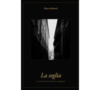 La soglia (Le pratiche di Decio Arduini)