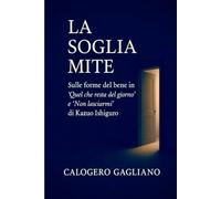 La soglia mite: Sulle forme del bene in “Quel che resta del giorno” e “Non lasciarmi” di Kazuo Ishiguro