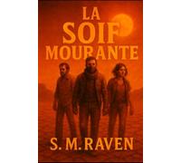 La Soif Mourante: Un roman post-apocalyptique sur l’espoir, la perte et la survie