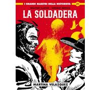 La soldadera. Martina Velazquez (Vol. 1) (I grandi maestri della historieta)