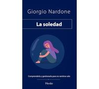 La soledad; Comprenderla y Gestionarla para No Sentirse Solo (ENFOQUE ESTRATEGICO)