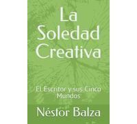 La Soledad Creativa: El Escritor y sus Cinco Mundos